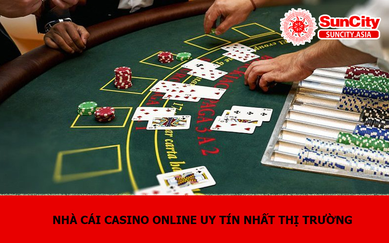 Nhà cái Casino online uy tín nhất thị trường